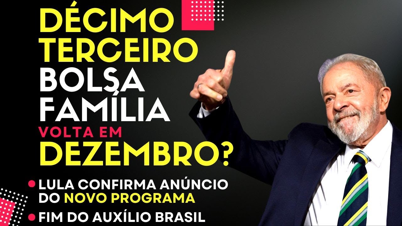 💵 DÉCIMO TERCEIRO do BOLSA FAMÍLIA de volta em DEZEMBRO? LULA confirma ANÚNICO do novo programa!