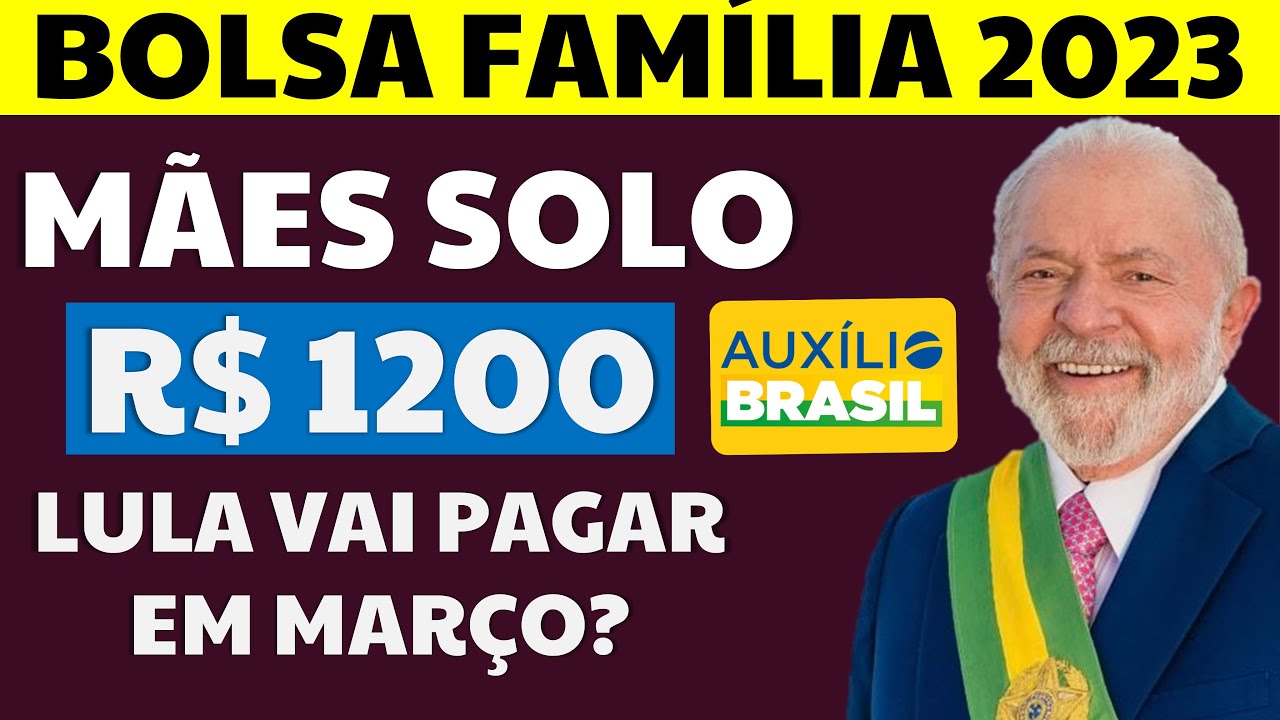 R$1200 para MÃES SOLO do NOVO BOLSA FAMÍLIA em MARÇO? LULA vai pagar? MUDANÇAS AUXÍLIO BRASIL