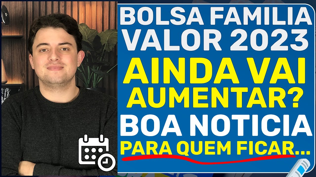 BOLSA FAMÍLIA VAI AUMENTAR MAIS? O valor programado para 2023