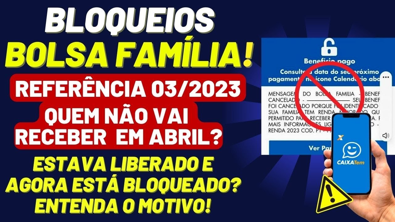 🚫 BOLSA FAMÍLIA BLOQUEADO Referência 03/2023 - ESTAVA LIBERADO E AGORA ESTÁ BLOQUEADO? VEJA O MOTIVO