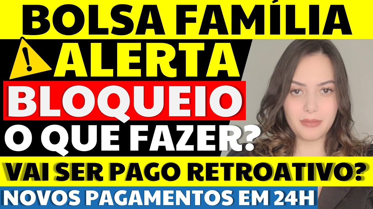 🚫 ALERTA BLOQUEIO BOLSA FAMÍLIA! O QUE DEVE SER FEITO PARA DESBLOQUEAR? VAI SER PAGO O RETROATIVO?