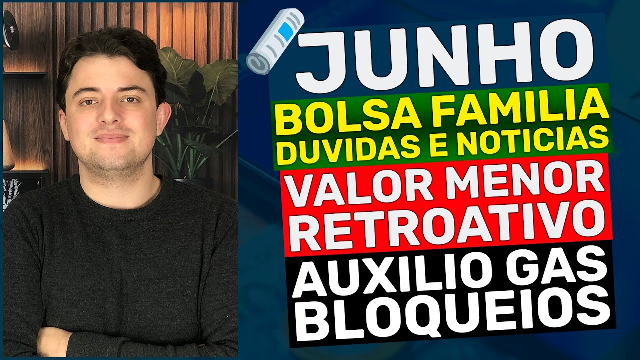 [BOLSA FAMÍLIA JUNHO] Valor menor, erro no Caixa Tem, Auxílio Gás, Bloqueios e retroativo